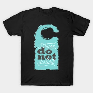 Please Do Not Disturb T-Shirt